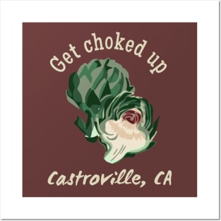 Get Choked Up - Castroville, CA Posters and Art